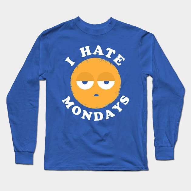 I Hate Mondays Long Sleeve T-Shirt by asdfgdesigns